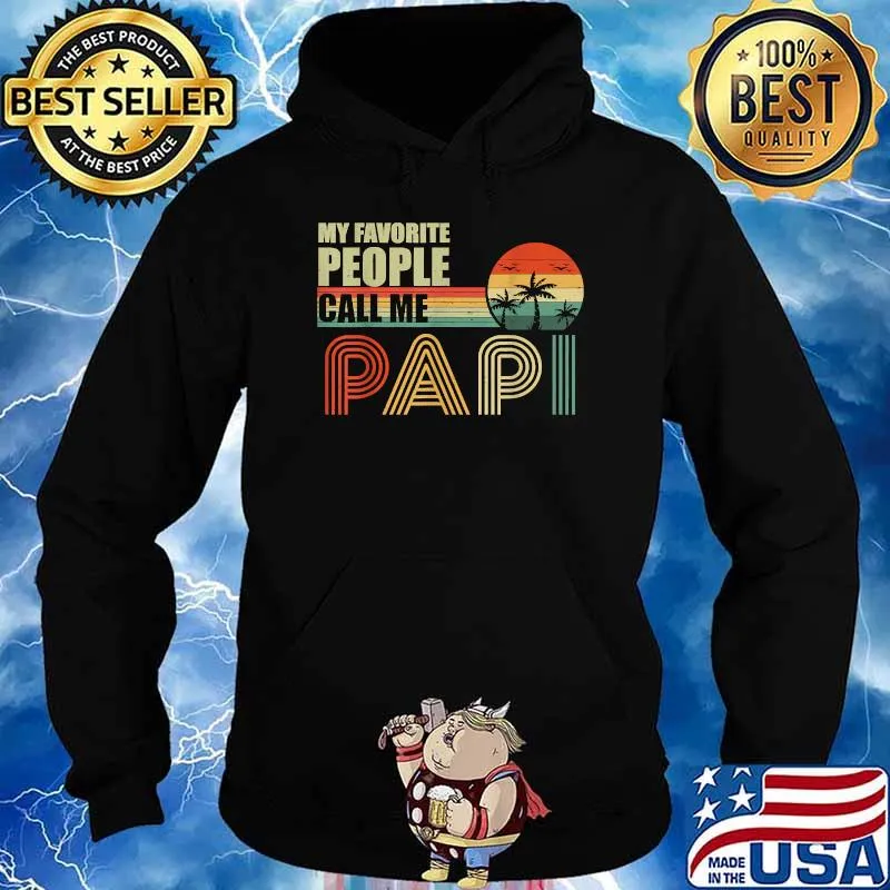 My Favorite People Call Me Papi Fathers Day Vintage Shirt Hoodie