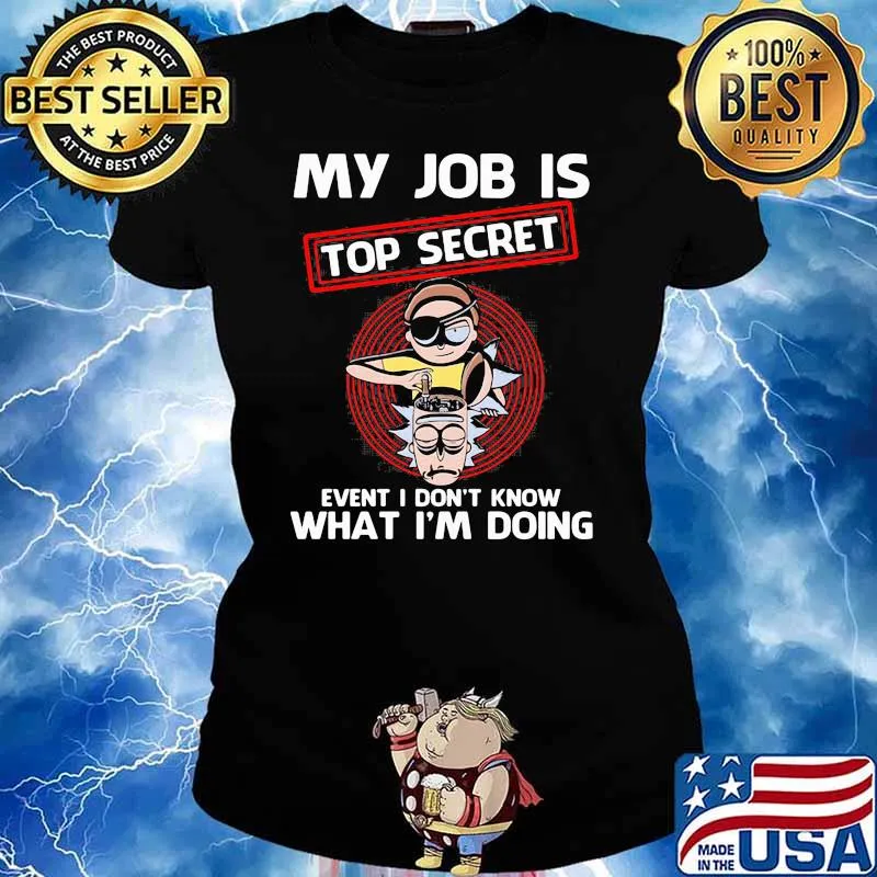 My Job Is Top Secret Event I Don’t Know What I Am Doing Rick And Morty Shirt Ladies tee