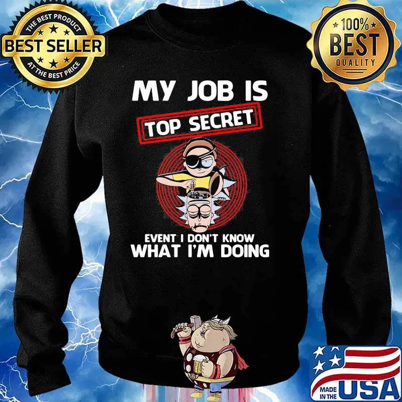 My Job Is Top Secret Event I Don’t Know What I Am Doing Rick And Morty Shirt Sweater