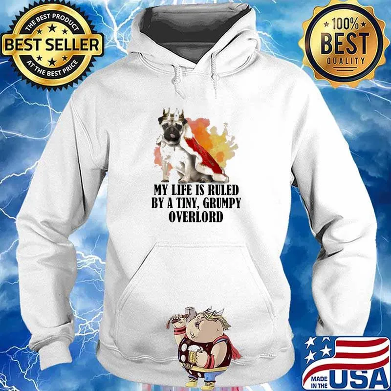 My Life Is Ruled By A Tiny Grumpy Overlord Pugdoog Queen Shirt Hoodie