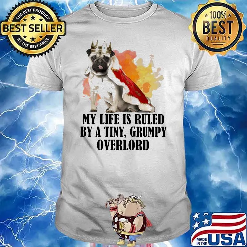 My Life Is Ruled By A Tiny Grumpy Overlord Pugdoog Queen Shirt