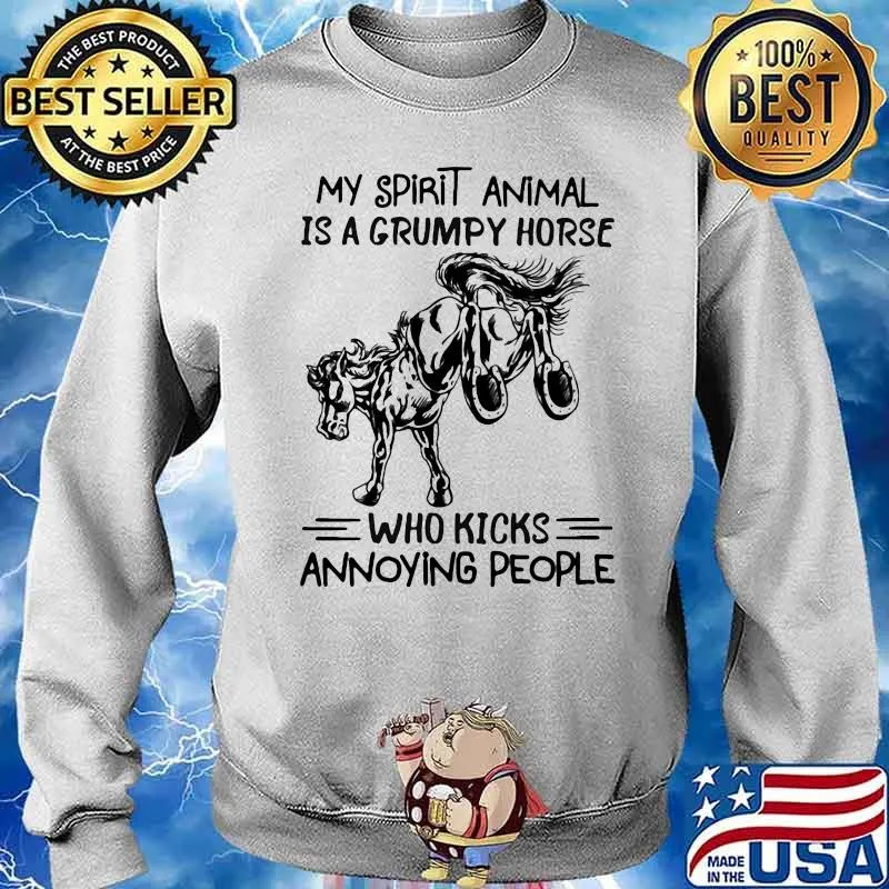 My Spirit Animal Is A Grumpy Horse Who Kicks Annoying People Shirt Sweater