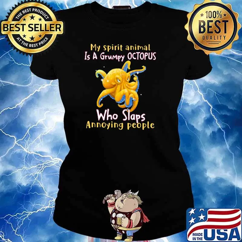 My Spirit Animal Is A Grumpy Octopus Who Slaps Annoying People Shirt Ladies tee