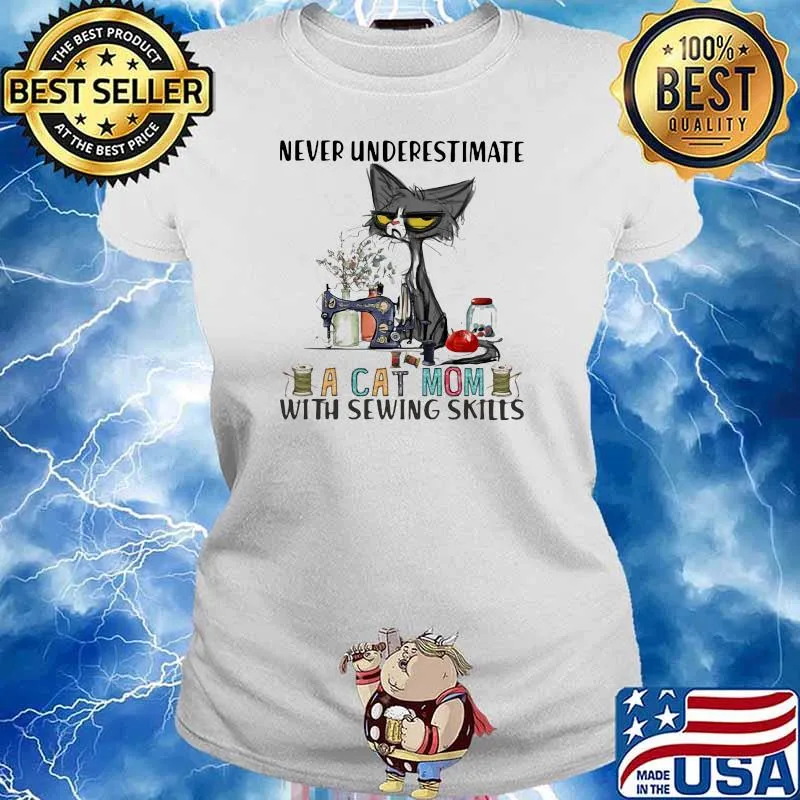 Never underestimate a cat mom with sewing skill Ladies tee