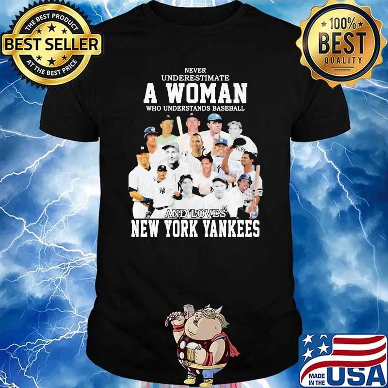 Never Underestimate A Woman Who Understand And Loves New York Yankees Shirt