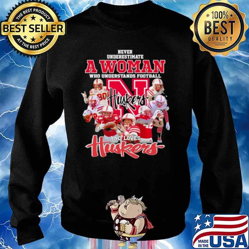 Never Underestimate A Woman Who Understands Football And Loves Huskers Shirt Sweater
