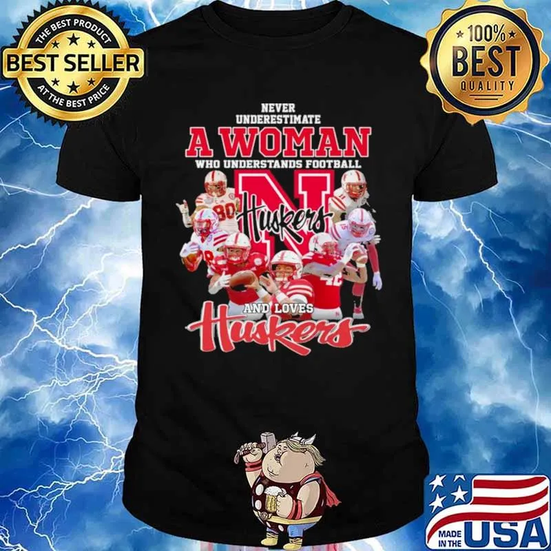 Never Underestimate A Woman Who Understands Football And Loves Huskers Shirt