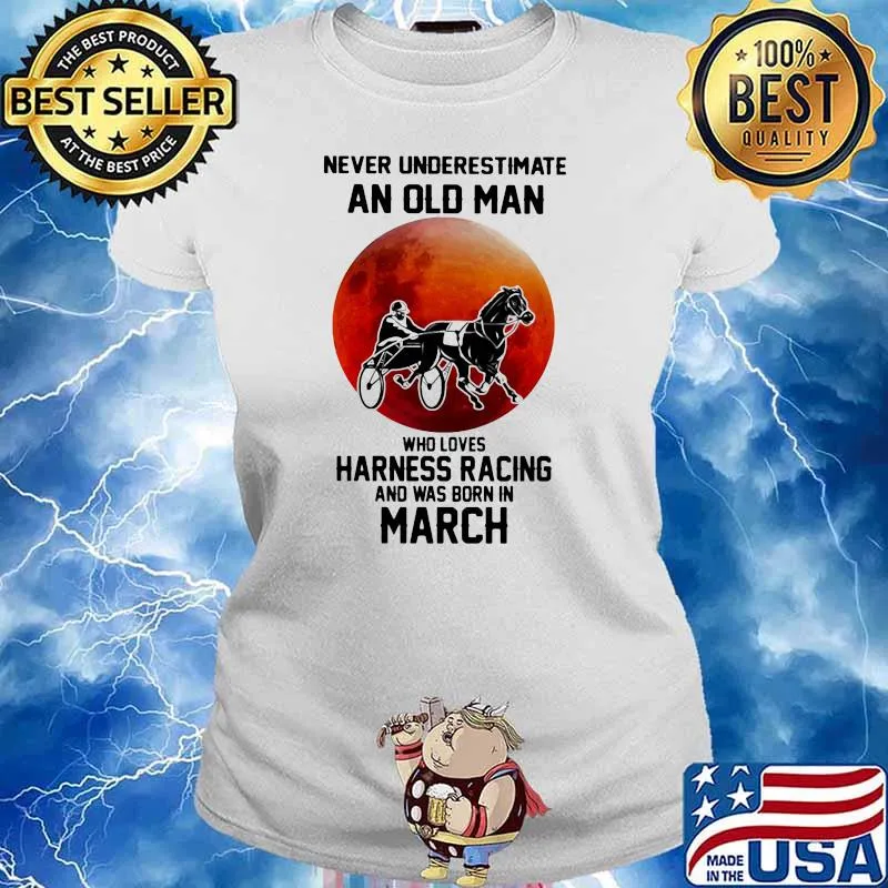 Never Underestimate An Old Man Who Loves Harness Racing And Was Born In March Moonblood Shirt Ladies tee