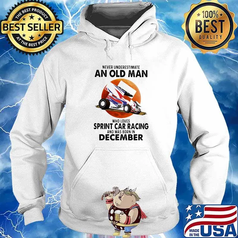 Never Underestimate An Old Man Who Loves Sprint Car Racing And Was Born In December Blood Moon Shirt Hoodie
