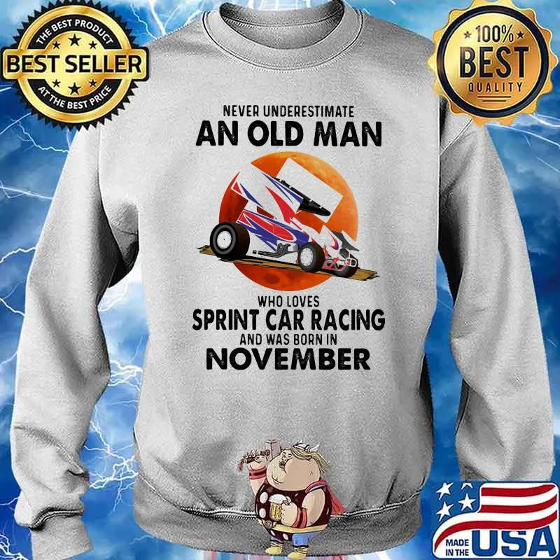 Never Underestimate An Old Man Who Loves Sprint Car Racing And Was Born In November Blood Moon Shirt Sweater