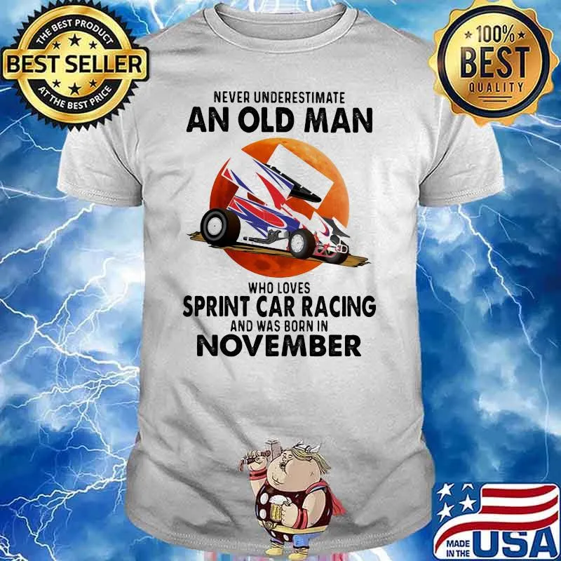 Never Underestimate An Old Man Who Loves Sprint Car Racing And Was Born In November Blood Moon Shirt