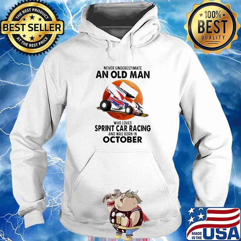 Never Underestimate An Old Man Who Loves Sprint Car Racing And Was Born In October Blood Moon Shirt Hoodie