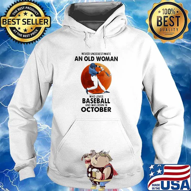 Never Underestimate An Old Woman Who Loves Baseball And Was Born In October Moon Blood Shirt Hoodie
