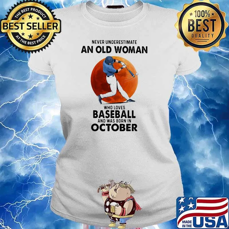Never Underestimate An Old Woman Who Loves Baseball And Was Born In October Moon Blood Shirt Ladies tee