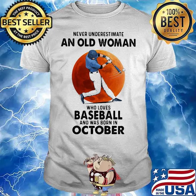 Never Underestimate An Old Woman Who Loves Baseball And Was Born In October Moon Blood Shirt
