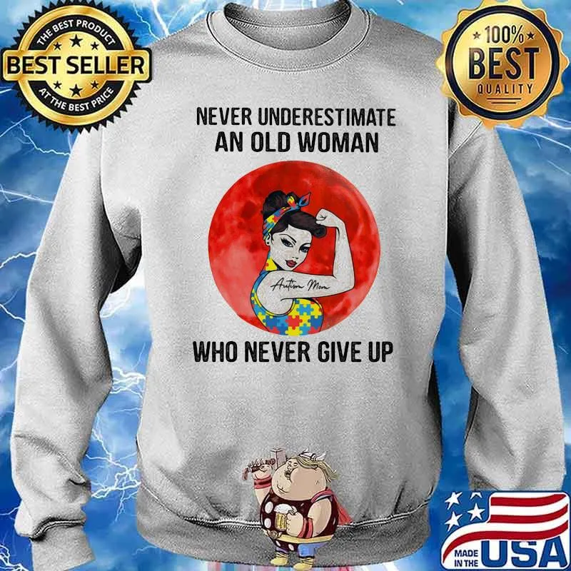 Never Underestimate An Old Woman Who Never Give Up Strong Autism mom Blood Moon Shirt Sweater