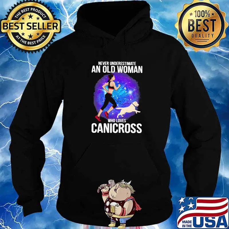 Never Underestimate An Old Women Who Loves Caniccross Running With Dog Shirt Hoodie