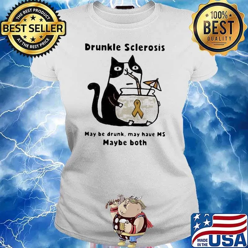 Nice Cat Drunkle Sclerosis May Be Drunk May Have Maybe Both Shirt Ladies tee