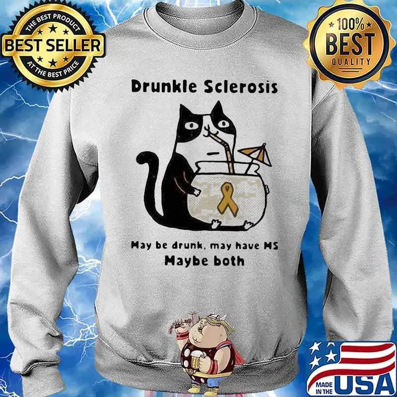 Nice Cat Drunkle Sclerosis May Be Drunk May Have Maybe Both Shirt Sweater