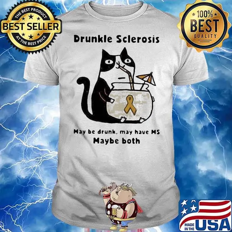Nice Cat Drunkle Sclerosis May Be Drunk May Have Maybe Both Shirt