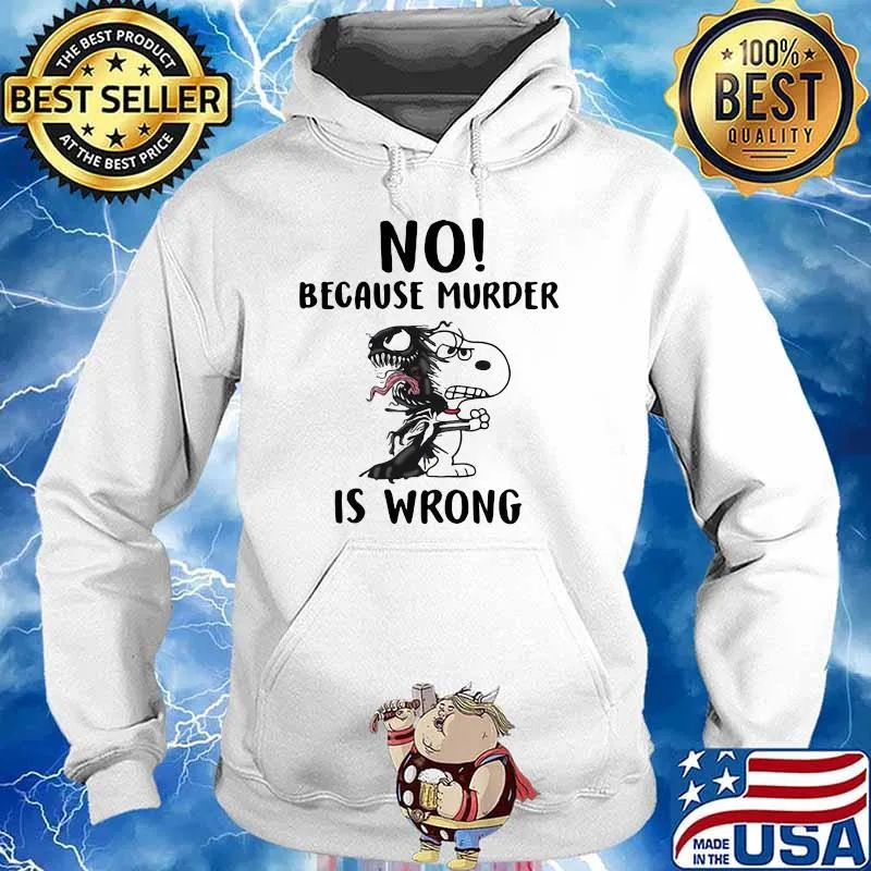 No Because Murder Is Wrong Snoopy Hoodie