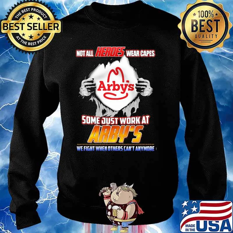 Not All Heroes Wear Capes Arby’s Some Just Work At Arby’s We Fight When Others Can’t Anymore Shirt Sweater