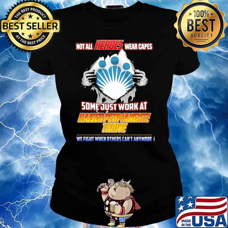 Not All Heroes Wear Capes Some Just Work At Haiser Permanente Thrive We Fight When Others Can’t Anymore Shirt Ladies tee