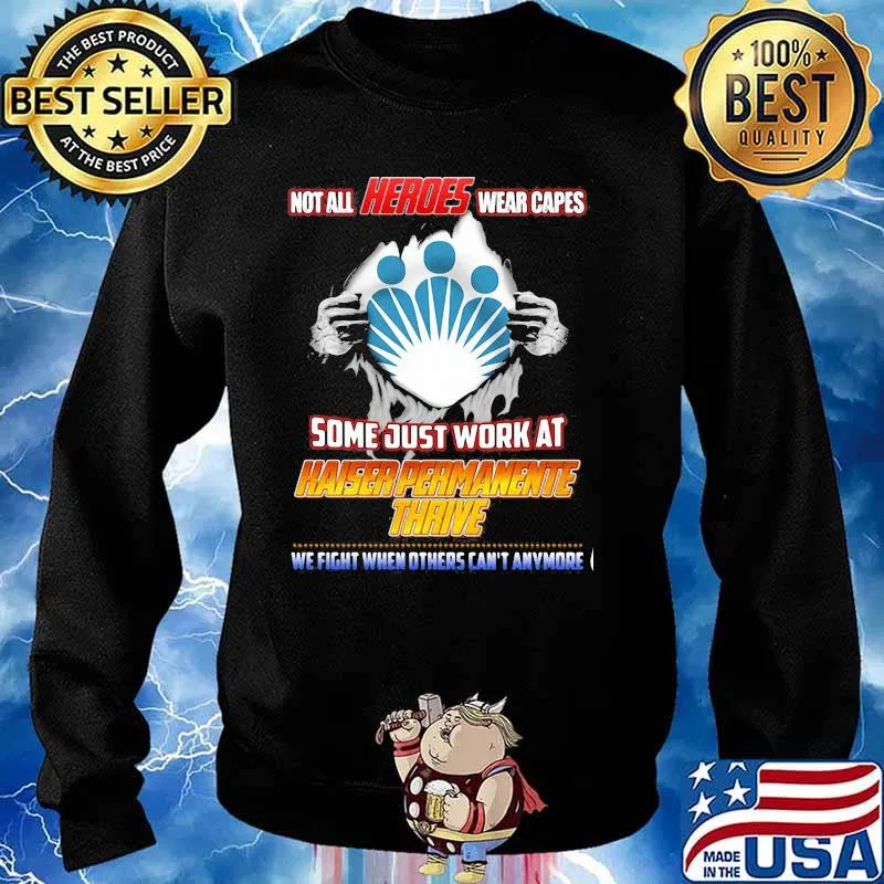 Not All Heroes Wear Capes Some Just Work At Haiser Permanente Thrive We Fight When Others Can’t Anymore Shirt Sweater