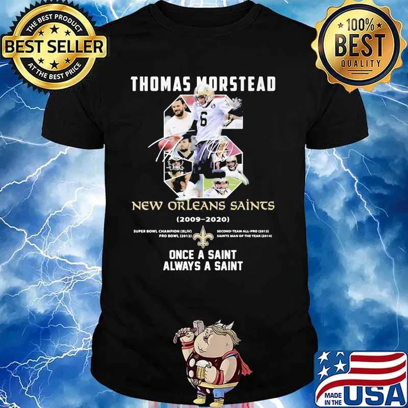 Number Six Thomas Morstead New Orleans Saints 2006 2020 Once A Saint Always A Saint Signature Shirt