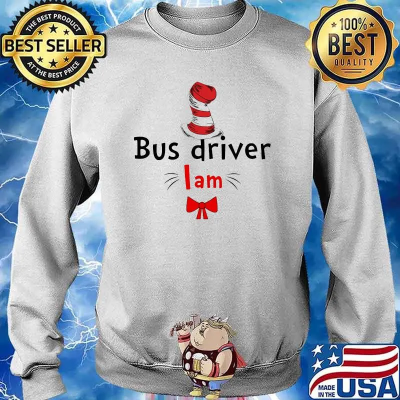 Official Bus Driver I Am Dr Seuss Shirt Sweater