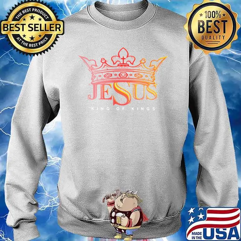 Official Jesus King Of Kings Shirt Sweater