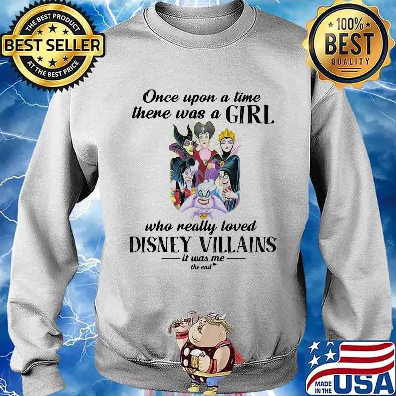 Once Upon A Time There Was A Girl Who Really Loved Disney Villains Shirt Sweater