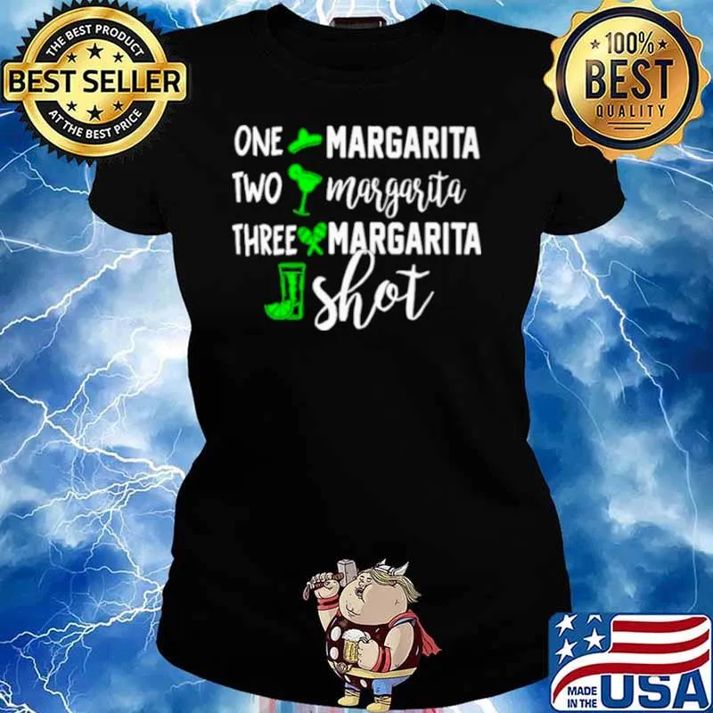 One Margarita Two Margarita Three Margarita Shot Shirt Ladies tee