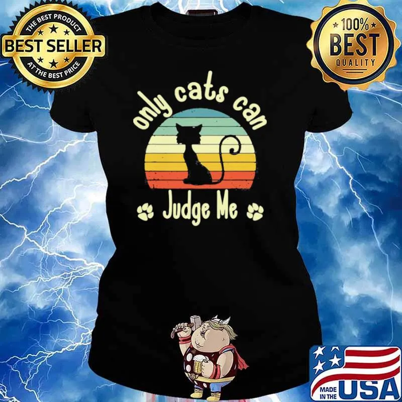 Only Cats Can Judge Me Funny Retro Sarcastic Sassy Cats Love Shirt Ladies tee