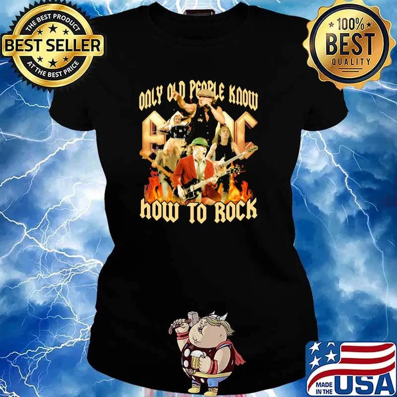 Only Old People Know AC DC How To Rock Shirt Ladies tee
