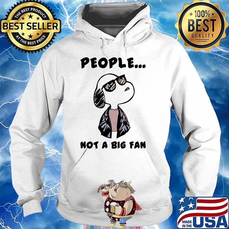 People Not A Big fan Snoopy Shirt Hoodie