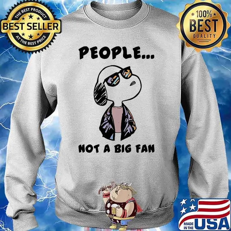 People Not A Big fan Snoopy Shirt Sweater