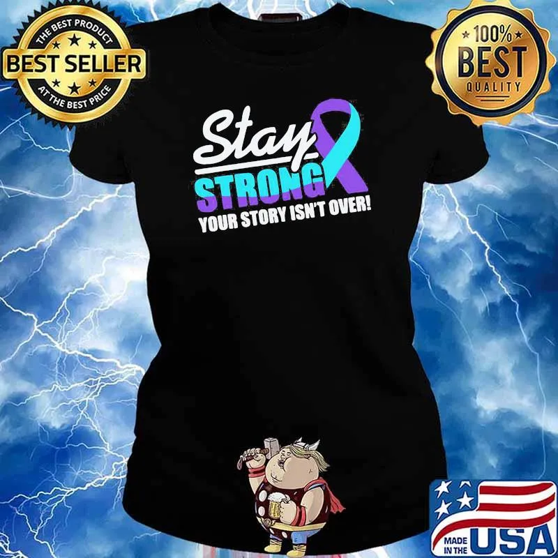 Perfect Stay Strong Suicide Awareness your Story Isn't Over Shirt Ladies tee