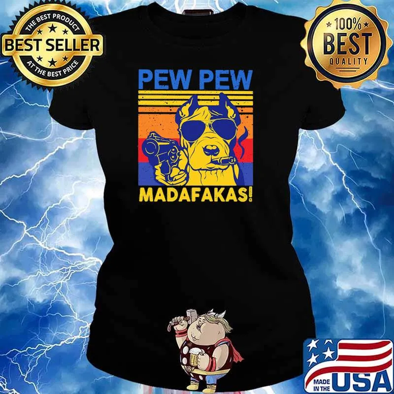 Pew Pew Madafakas Dogs Vintage Shirt Ladies tee