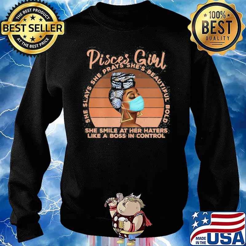 Pisces Girl She Always She Prays She's Beautiful Bold She Smile At Her Haters Like A Boss In Control Vintage Shirt Sweater