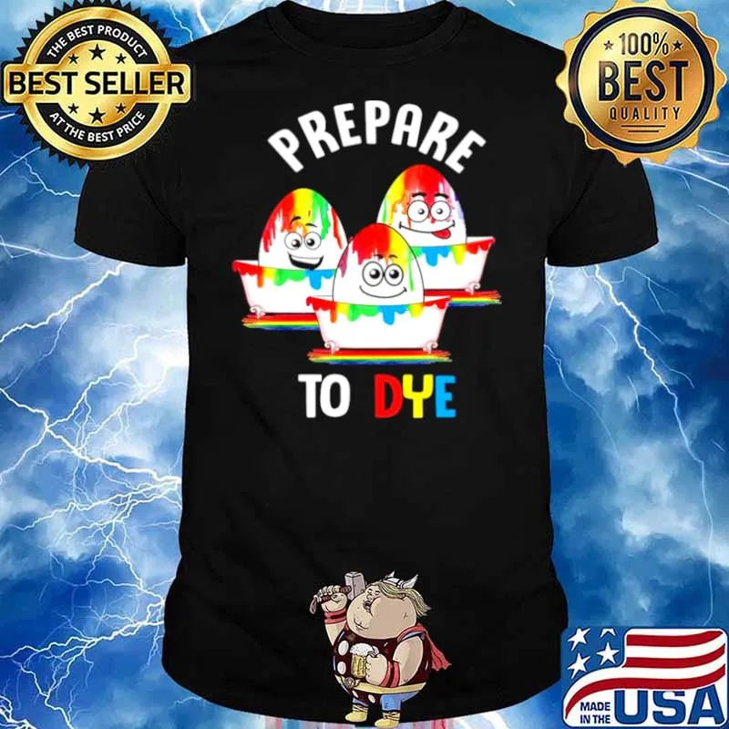 Prepare To Dye Egg Hunting Easter shirt