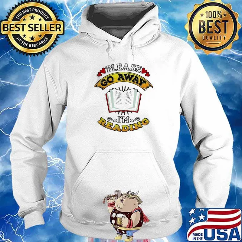 Prize Please Go Away I’m Reading Book Shirt Hoodie