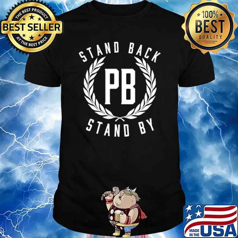 Proud Boys Stand Back PB Stand By shirt