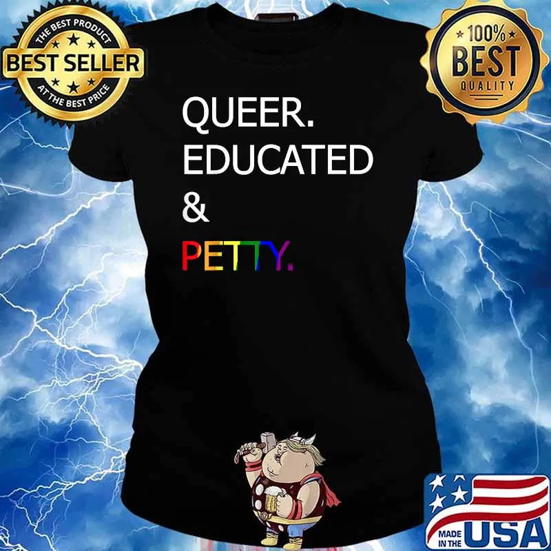 Queer Educated And Petty Lgbt Shirt Ladies tee