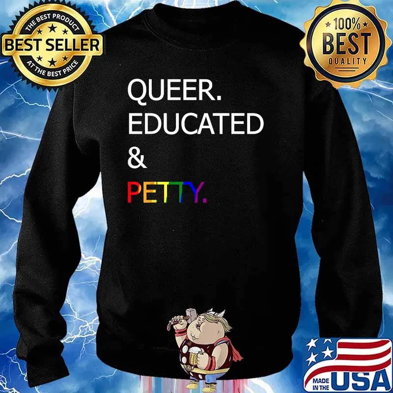 Queer Educated And Petty Lgbt Shirt Sweater