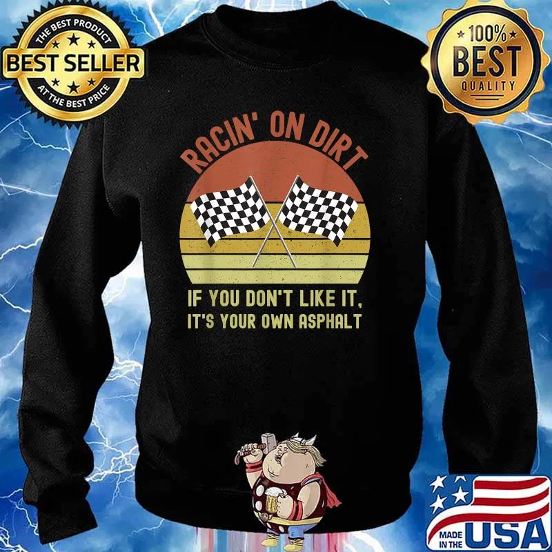 Racin' On Dirt If You Don’t Like It It’s Your Own Asphalt Vintage Shirt Sweater
