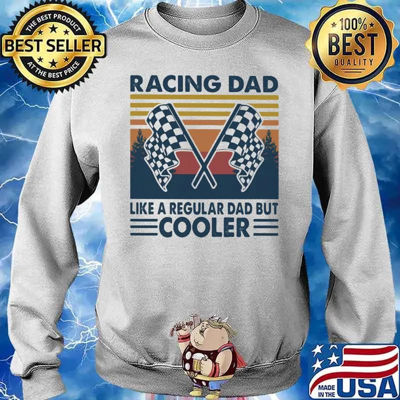 Racing Dad Like A Regular Dad But Cooler vintage Shirt Sweater