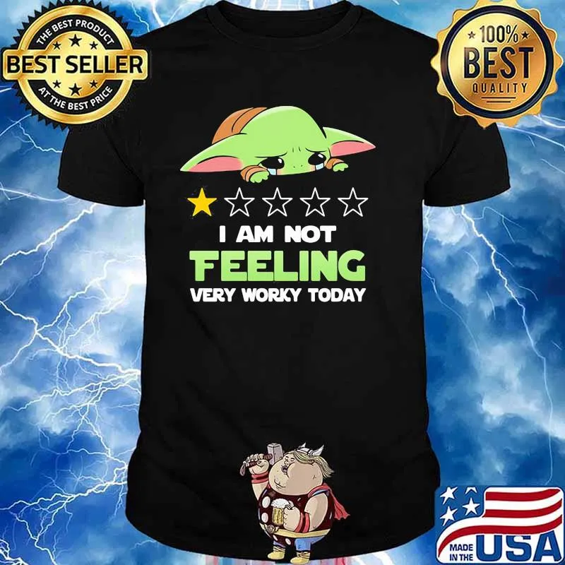 Recommend I Am Not Feeling Very Worky Today Baby Yoda Cry Shirt