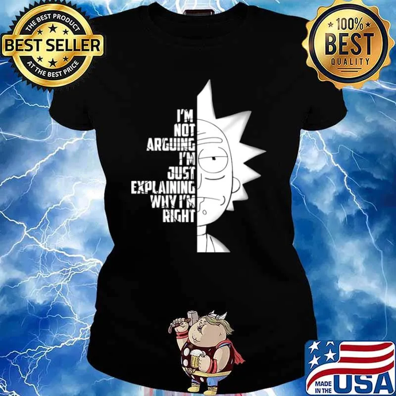Rick And Morty Im Not Arguing Im Just Explaining Why Im Right Ladies tee