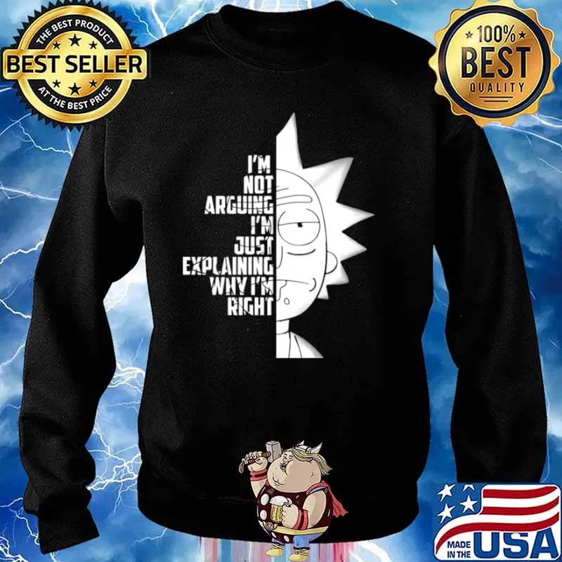 Rick And Morty Im Not Arguing Im Just Explaining Why Im Right Sweater